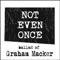 Not Even Once (Ballad of Graham Macker) - Tyler Barham lyrics