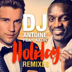 Holiday (Remixes) [feat. Akon] - Dj Antoine