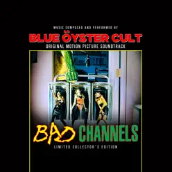 Bad Channels (Original Motion Picture Soundtrack) - Blue Öyster Cult