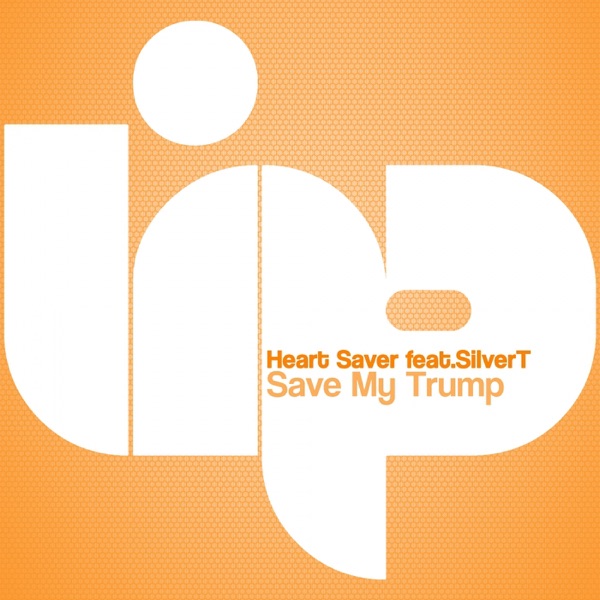 Save My Trump (feat. SilverT) - Single