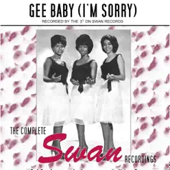 Gee Baby (I'm Sorry) (The Complete Swan Recordings) - The Three Degrees Gee Baby (I'm Sorry) (The Complete Swan Recordings) - The Three Degrees