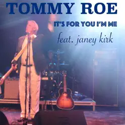 It's for You I'm Me (feat. Janey Kirk) - Single - Tommy Roe It's for You I'm Me (feat. Janey Kirk) - Single - Tommy Roe