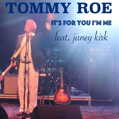 It's for You I'm Me (feat. Janey Kirk) - Single - Tommy Roe It's for You I'm Me (feat. Janey Kirk) - Single - Tommy Roe