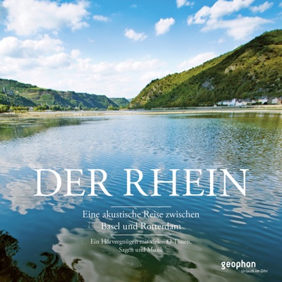 Der Rhein: Eine akustische Reise zwischen Basel und Rotterdam