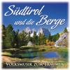 Südtirol und die Berge (Volksmusik zum Träumen) - Various Artists