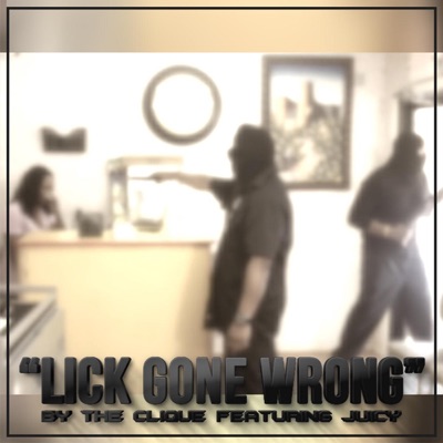 Lick Gone Wrong (Radio Edit) [feat. Juicy] - Single
