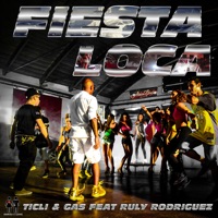 Fiesta Loca (feat. Ruly Rodriguez) - Single - Ticli & Gas