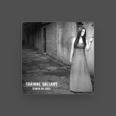 Listen to Grainne Holland, watch music videos, read bio, see tour dates & more!
