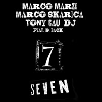 Seven (feat. D. Back) - Single - Marco Marzi, Marco Skarica & Tony Cau Dj