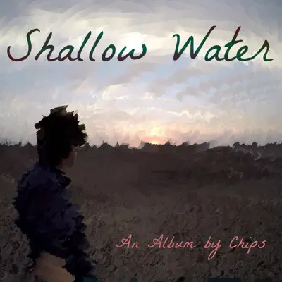 Listen to Shallow Water by Chips
