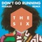 (Don't Go) Running (Pegasii Remix) - The Six lyrics