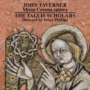 John Taverner: Missa Corona spinea - Dum transisset Sabbatum I and II