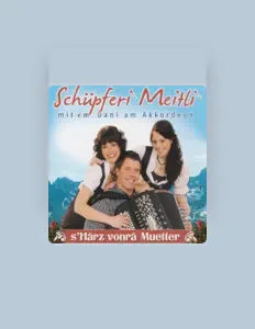 收听 Schüpferi Meitli、观看音乐视频、阅读小传、查看巡演日期等 ！