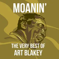 Moanin': The Very Best of Art Blakey - Art Blakey Moanin': The Very Best of Art Blakey - Art Blakey