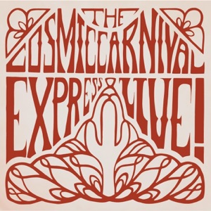 The Cosmic Carnival Express - Live!