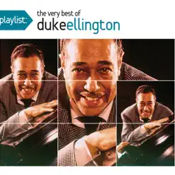 Playlist: The Very Best of Duke Ellington - Duke Ellington