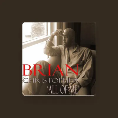 Listen to Brian Christopher, watch music videos, read bio, see tour dates & more!