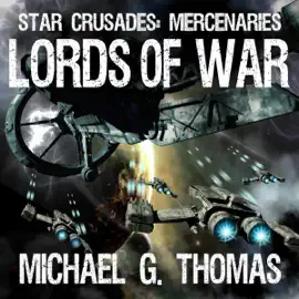 Lords of War: Star Crusades: Mercenaries, Book 1 (Unabridged)