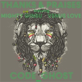 Thanks and Praises (feat. Mighty Ginsu & Venus Love) Code Ghost