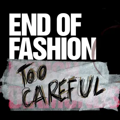 Too Careful - EP - End of Fashion