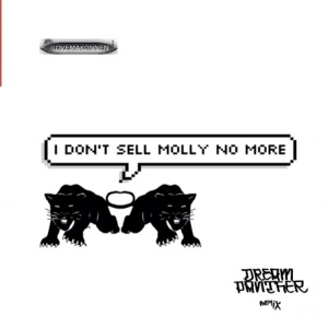 I Dont Sell Molly No More (feat. I Love Makonnen) [Dream Panther Remix] [Dream Panther Remix] - Single