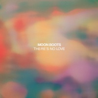 There's No Love - Single - Moon Boots