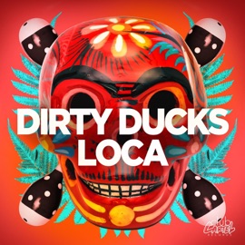 Loca Dirty Ducks
