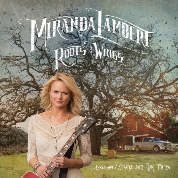 Roots and Wings - Single - Miranda Lambert