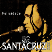 Felicidade - Santa Cruz