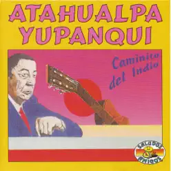 Caminito Del Indio - Atahualpa Yupanqui