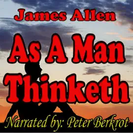 As a Man Thinketh (Unabridged)
