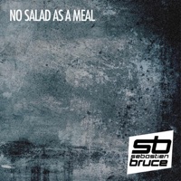 No Salad As a Meal - Sebastien Bruce