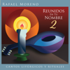 Reunidos en Tu Nombre 2 - Rafael Moreno