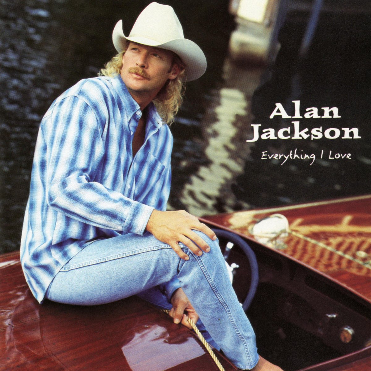 ‎Everything I Love Album by Alan Jackson Apple Music