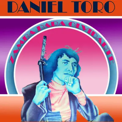 Zamba para Olvidarte - Daniel Toro Zamba para Olvidarte - Daniel Toro