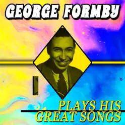 Plays His Great Songs - George Formby Plays His Great Songs - George Formby