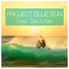 Project Blue Sun - Feel the Love (Ddei & Estate Join Dany Ocean Remix)