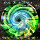 Tibetan Singing Bowls: Journey Into the 7 Chakras - Music for Deep Meditation