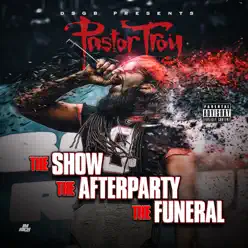 The Show, The Afterparty, The Funeral - Pastor Troy