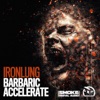 Barbaric / Accelerate - Single