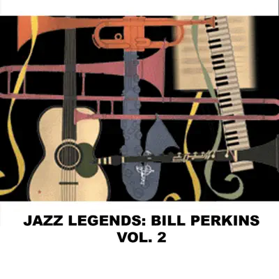Jazz Legends: Bill Perkins, Vol. 2 - Bill Perkins Jazz Legends: Bill Perkins, Vol. 2 - Bill Perkins