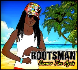 Summer Time Again Rootsman