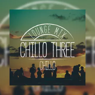 Chillo Three (Lounge Mix) - Single by Chillo album reviews, ratings, credits