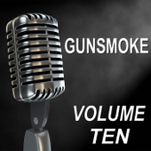Gunsmoke - Old Time Radio Show, Vol. Ten