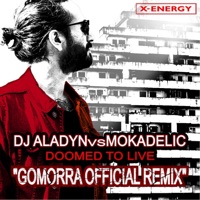 Doomed to Live (Gomorra Official Remix) - Single - DJ Aladyn & Mokadelic
