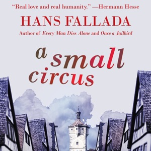 A Small Circus: A Novel (Unabridged)