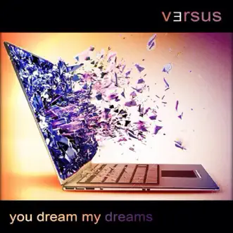 You Dream My Dreams - Single by Versus album reviews, ratings, credits