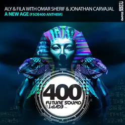 A New Age (Fsoe400 Anthem) - Single - Aly & Fila A New Age (Fsoe400 Anthem) - Single - Aly & Fila