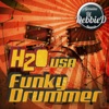 H2O - Funky Drummer (Hate'n'beanz rmx)