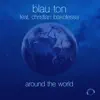 Blau Ton - Around the World (Radio Edit) [feat. Christian Bakotessa]